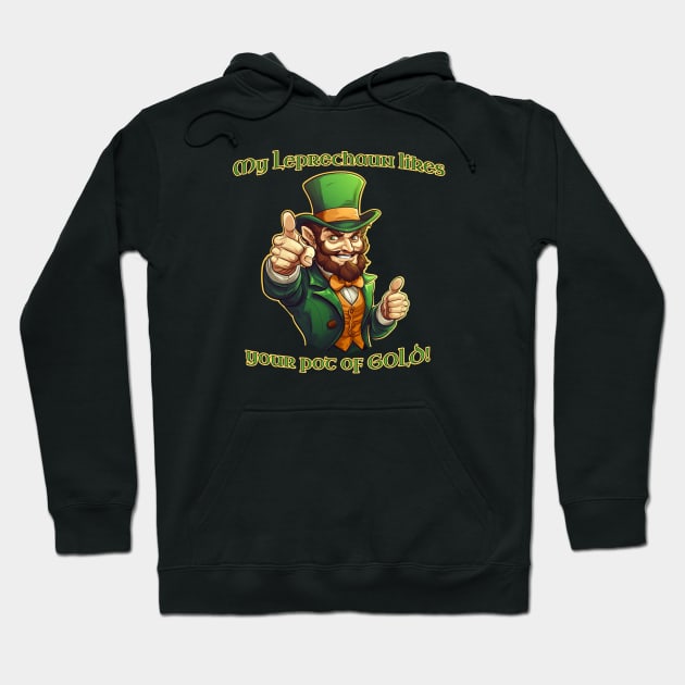 My Leprechaun likes your Pot of Gold St. Patrick's Day Hoodie by Hahlidays Apparel